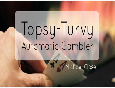 2015 Topsy Turvy Automatic Gambler by Michael Close (Download)