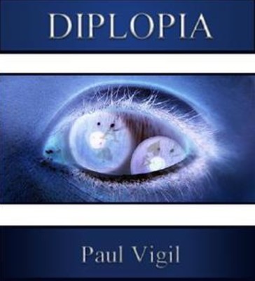 Diplopia by Paul Vigil