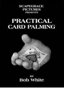 Practical Card Palming by Bob White (Video Download)