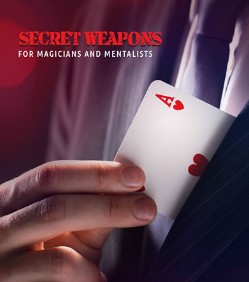 Secret Weapons for Magicians and Mentalists