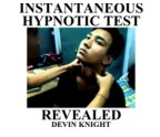 Instantaneous Hypnotic Test Revealed by Devin Knight