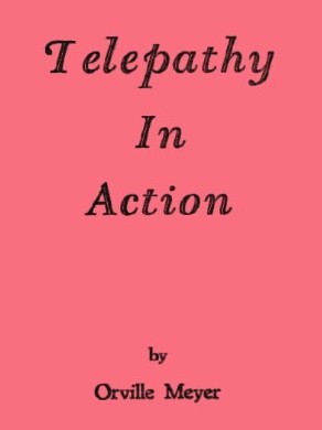 Telepathy in Action by Orville Wayne Meyer