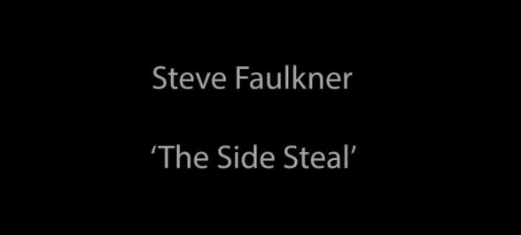 Steve Faulkner - The Side Steal
