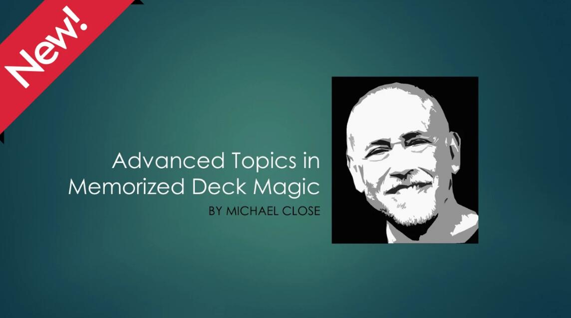 Michael Close - Advanced Topics in Memorized Deck Magic