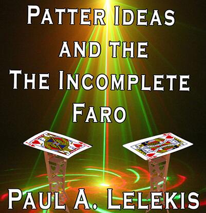 Paul A. Lelekis - Patter Ideas and The Incomplete Faro