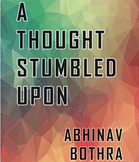 A Thought Stumbled Upon by Abhinav Bothra