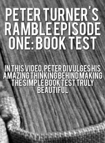 PETER TURNER’S WEEKLY RAMBLE EPISODE ONE: BOOK TEST (video download)