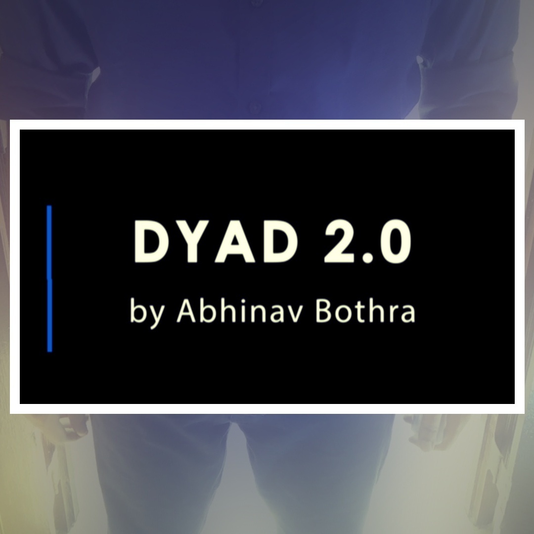 Dyad 2.0 by Abhinav Bothra (MP4 Video Download)