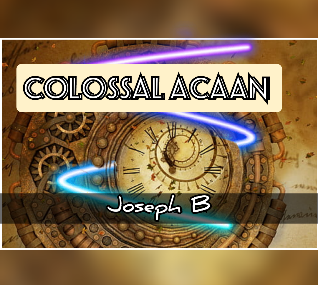 Colossal ACAAN by Joseph B. (Mp4 Video Download)