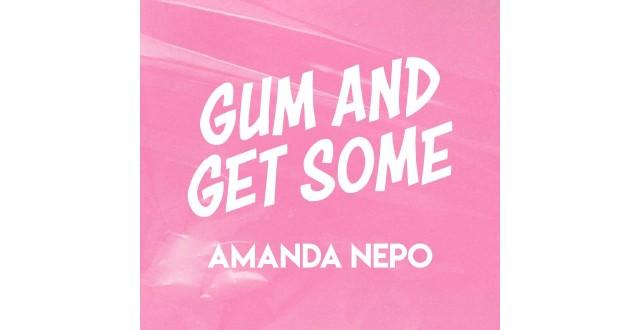 Gum And Get Some by Amanda Nepo