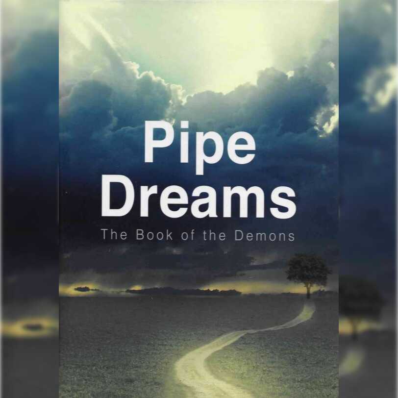 Pipe Dreams - The Book of Demons by Peter Turner (781 pages)