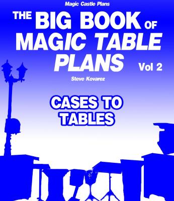 The Big Book Of Magic Table Plans Vol 2 by Steve Kovarez
