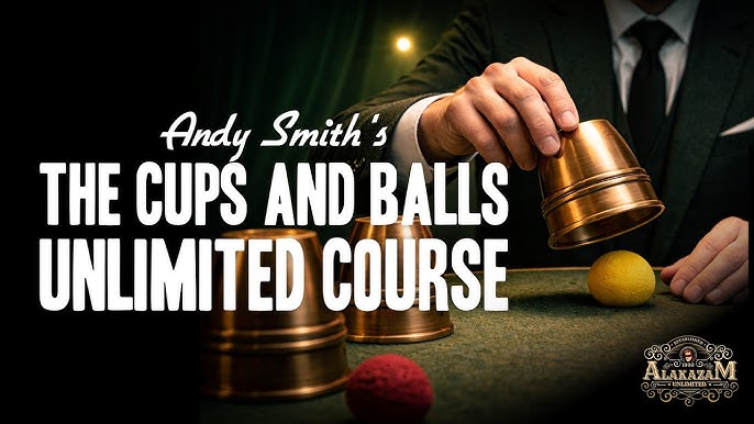 Cups and Balls Course Lesson 1-8 by Andy Smith