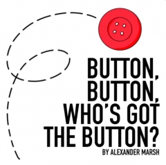 Button, Button, Who's Got The Button? By Alexander Marsh