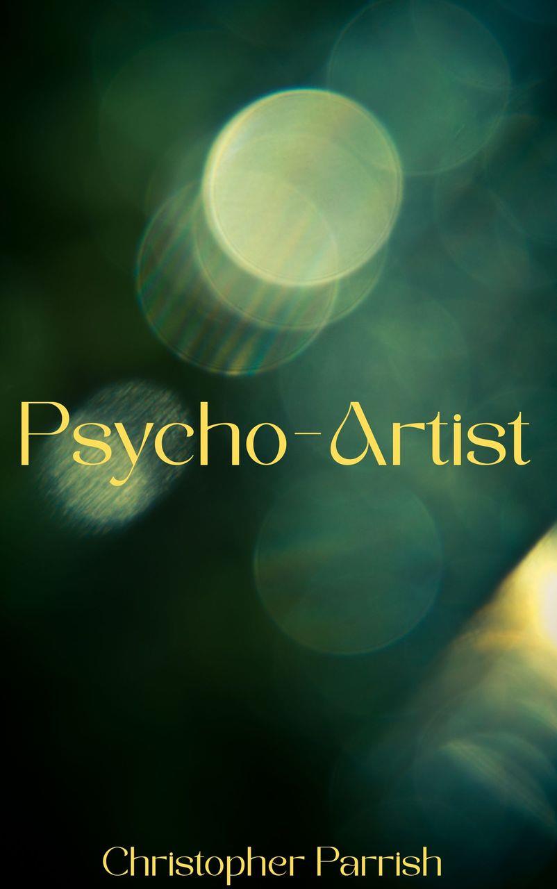 Psycho-Artist by Christopher Parrish