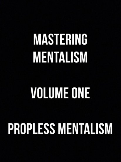 Mastering Mentalism Volume 1 Propless Mentalism by Sam Wooding