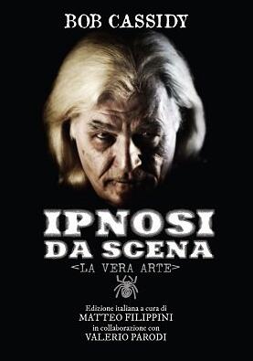 Bob Cassidy - Ipnosi da Scena - la vera arte