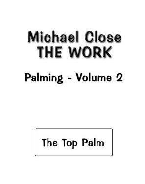 Michael Close - The Work Of Palming Volume 2