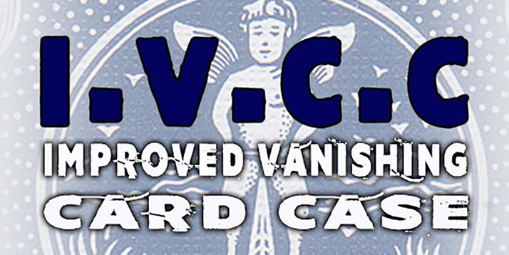 IVCC - Improved Vanishing Card Case by Matthew Johnson I.V.C.C