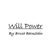 WILL POWER BY BRUCE BERNSTEIN