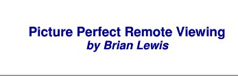 Brian Lewis - Picture Perfect Remote Viewing