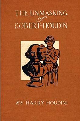 Harry Houdini - The Unmasking of Robert Houdin