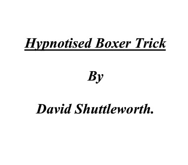 David Shuttleworth - Hypnotised Boxer Trick
