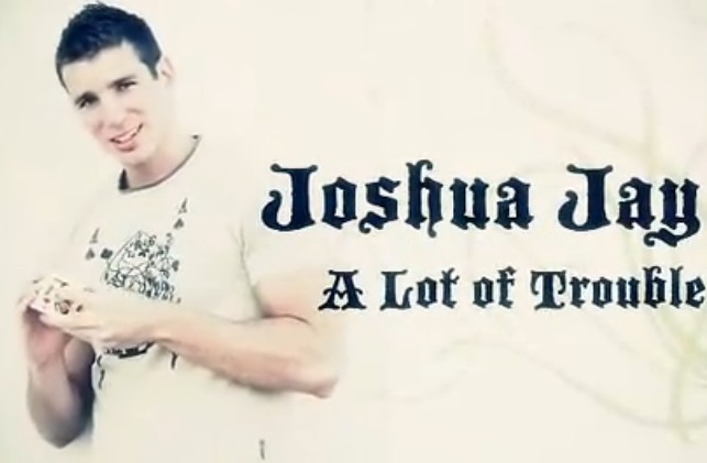 Joshua Jay - A Lot of Trouble (Video Download)