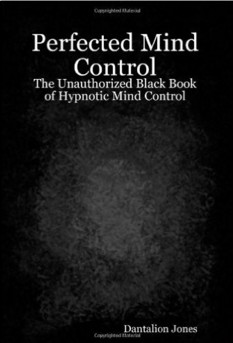 Dantalion Jones - Perfected Mind Control The Unauthorized Black Book Of Hypnotic Mind Control