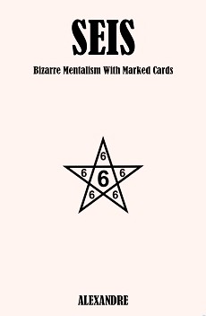 Alexandre - Seis (Bizarre Mentalism With Marked Cards)