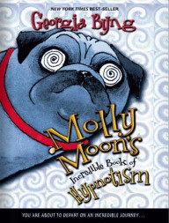 Molly Moon's Incredible Book of Hypnotism by Georgia Byng