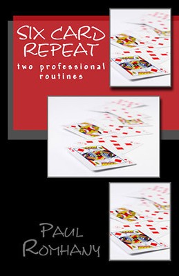 Six Card Repeat by Paul Romhany (PDF eBook Magic Download)