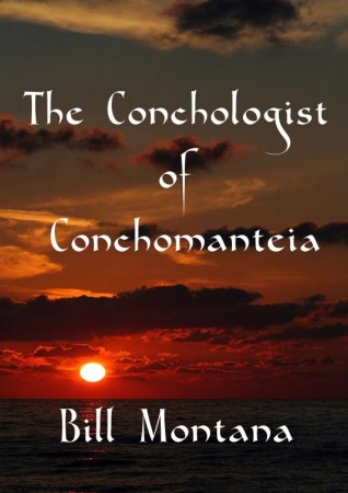 Bill Montana - The Conchologist of Conchomanteia