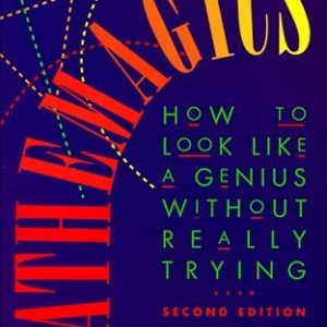 Mathemagics: How to Look Like a Genius Without Really Trying